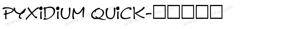 Pyxidium Quick字体转换